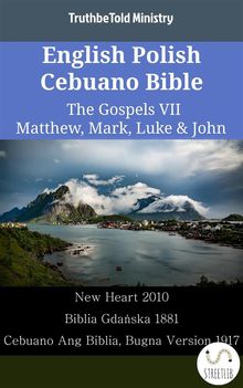 English Polish Cebuano Bible - The Gospels VII - Matthew, Mark, Luke  &  John.  Wayne A. Mitchell
