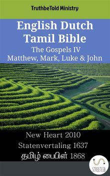 English Dutch Tamil Bible - The Gospels IV - Matthew, Mark, Luke  &  John.  Wayne A. Mitchell