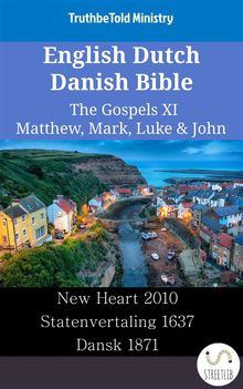 English Dutch Danish Bible - The Gospels XI - Matthew, Mark, Luke  &  John.  Wayne A. Mitchell