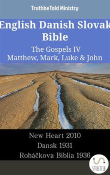 English Danish Slovak Bible - The Gospels IV - Matthew, Mark, Luke  &  John.  Wayne A. Mitchell