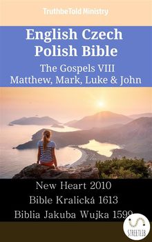 English Czech Polish Bible - The Gospels VIII - Matthew, Mark, Luke  &  John.  Wayne A. Mitchell