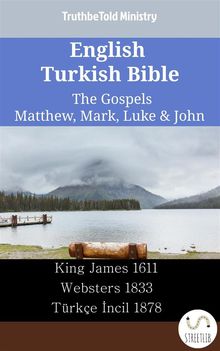 English Turkish Bible - The Gospels - Matthew, Mark, Luke & John.  Noah Webster