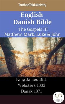 English Danish Bible - The Gospels III - Matthew, Mark, Luke  &  John.  King James