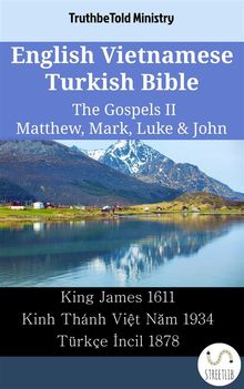 English Vietnamese Turkish Bible - The Gospels II - Matthew, Mark, Luke & John.  King James