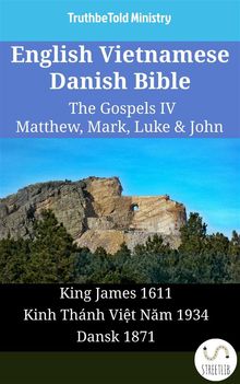 English Vietnamese Danish Bible - The Gospels IV - Matthew, Mark, Luke  &  John.  King James