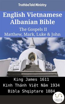 English Vietnamese Albanian Bible - The Gospels II - Matthew, Mark, Luke  &  John.  King James