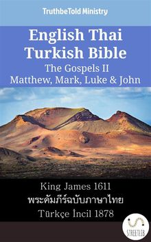 English Thai Turkish Bible - The Gospels II - Matthew, Mark, Luke & John.  Philip Pope