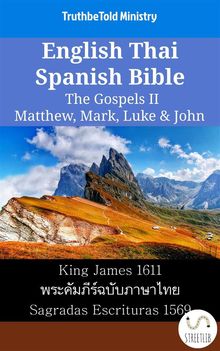 English Thai Spanish Bible - The Gospels II - Matthew, Mark, Luke  &  John.  King James