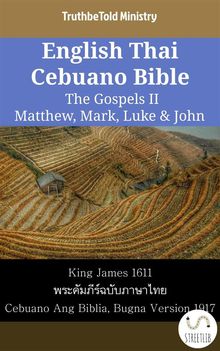 English Thai Cebuano Bible - The Gospels II - Matthew, Mark, Luke  &  John.  King James