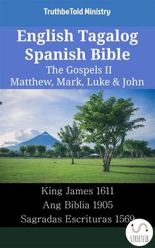 English Tagalog Spanish Bible - The Gospels II - Matthew, Mark, Luke  &  John.  King James