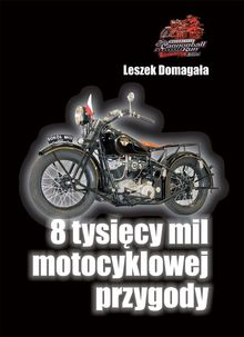 8 tysi?cy mil motocyklowej przygody.  Leszek Domagala