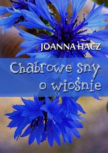 Chabrowe sny o wio?nie.  Joanna Hacz