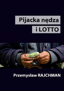 Pijacka n?dza i lotto.  Przemys?aw Rajchman