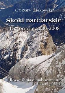 Skoki narciarskie. Historia lat 2006-2008.  Cezary ?bikowski