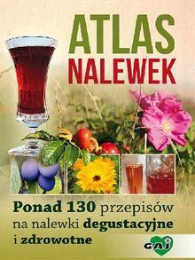 Atlas Nalewek.  Magdalena Przybylak-Zdanowicz