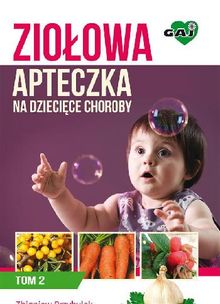 Zio?owa Apteczka na Dzieci?ce Choroby. Tom 2.  Zbigniew Przybylak