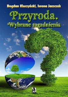 Przyroda. Wybrane zagadnienia.  Iwona Jaszczuk