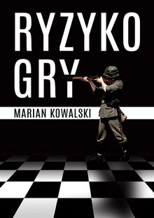 Ryzyko gry.  Marian Kowalski