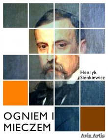 Ogniem i mieczem.  Henryk Sienkiewicz