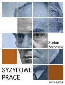 Syzyfowe prace.  Stefan ?eromski