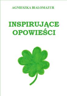 Inspiruj?ce opowie?ci.  Agnieszka Bia?omazur