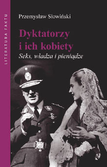 Dyktatorzy i ich kobiety.  Przemys?aw S?owi?ski