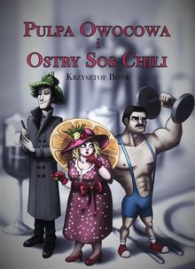 Pulpa owocowa i ostry sos chili.  Krzysztof Bonk