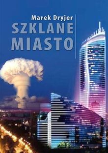 Szklane miasto.  Marek Dryjer