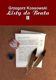 Listy do brata II.  Grzegorz Kossowski