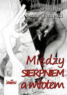 Mi?dzy Sierpniem a m?otem.  Stanis?aw Esden-Tempski