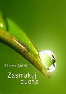 Zasmakuj Ducha.  Dharma Gabrielle