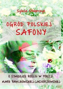 Ogrd polskiej Safony.  Sylwia Stolarczyk