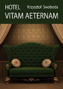 Hotel Vitam Aeternam.  Krzysztof Swoboda