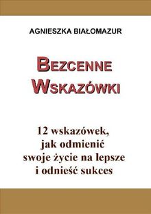 Bezcenne wskazwki.  Agnieszka Bia?omazur