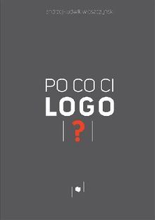 Po co ci logo?.  Ludwik W?oszczy?ski