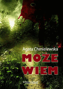 Mo?e wiem.  Agata Chmielewska