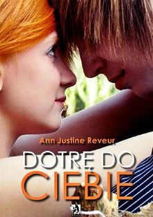 Dotr? do Ciebie.  Ann Justine Reveur