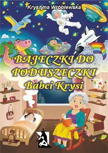 Bajeczki do poduszeczki Babci Krysi.  Krystyna Wrblewska