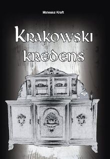 Krakowski kredens.  Mateusz Kraft