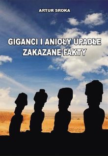 Giganci i anio?y upad?e. Zakazane fakty.  Artur Sroka