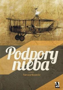 Podpory nieba.  Tomasz Kopecki