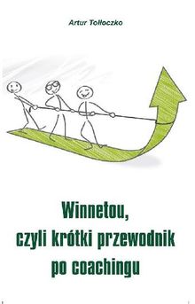 Winnetou, czyli krtki przewodnik po coachingu.  Artur To??oczko