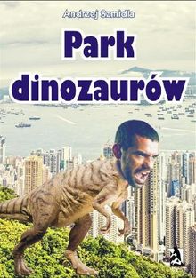 Park dinozaurw.  Andrzej Szmidla