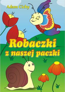 Robaczki z naszej paczki.  Adam Cichy