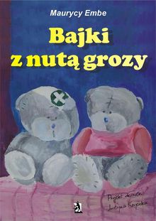 Bajki z nut? grozy.  Maurycy Embe