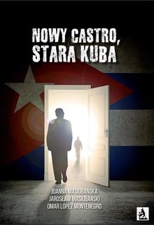 Nowy Castro, stara Kuba.  Joanna Masiuba?ska