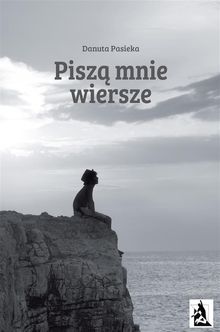 Pisz? mnie wiersze.  Danuta Pasieka