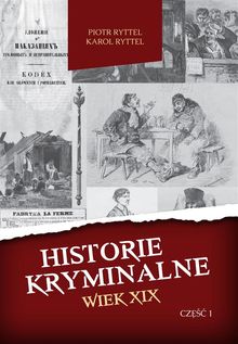 Historie kryminalne. Wiek XIX  Cz??? 1.  Karol Ryttel