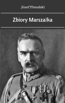 Zbiory Marsza?ka.  Jzef Pi?sudski