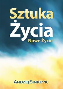 Sztuka ?ycia, Nowe ?ycie.  Andzej Sinkevic